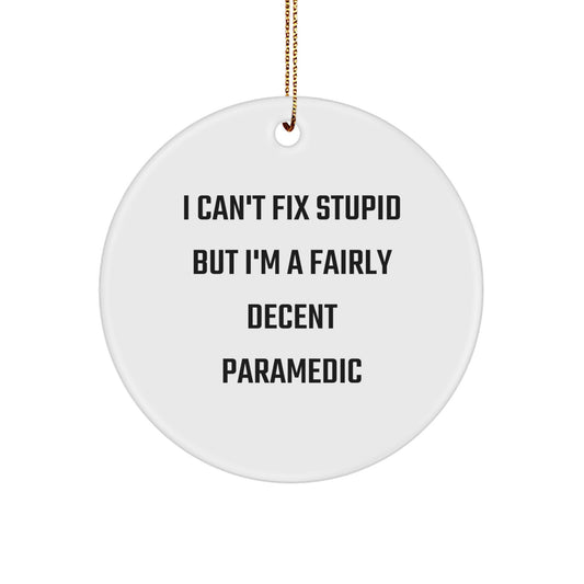 Funny Rescue Worker Circle Ornament for Men - 'Can't Fix Stupid' Gifts from Friends, Coworkers, or Family Members for Christmas Unique Gifts - Image 1