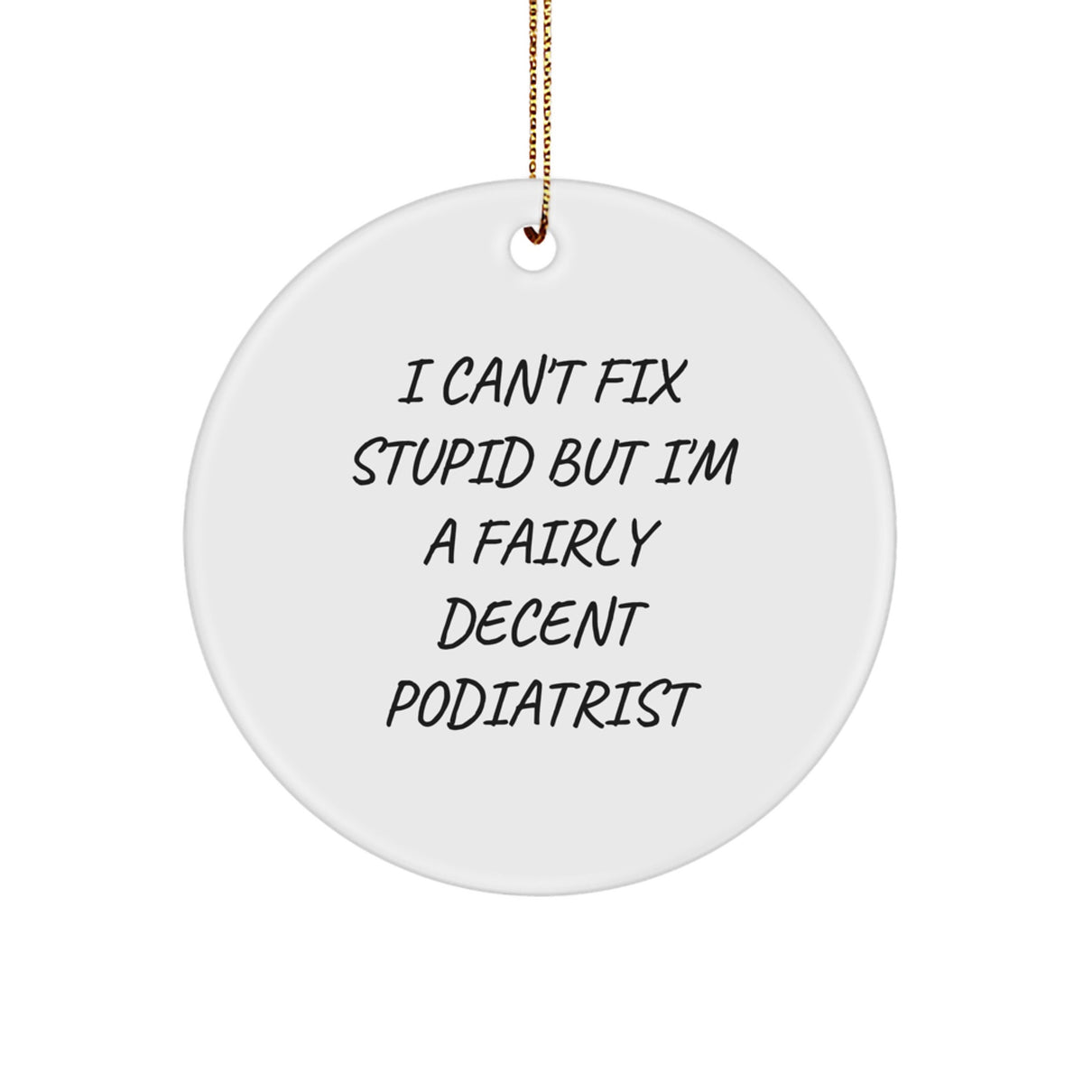 Sarcastic Podiatrist Christmas Ornament I Can't Fix Stupid Gift Novelty - Image 1