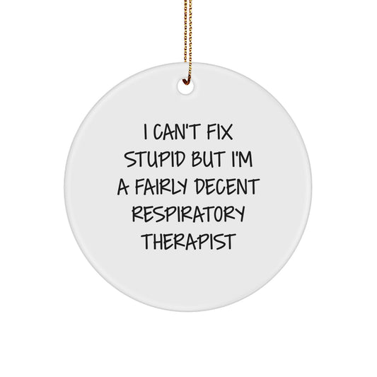 Funny Respiratory Therapist Gifts - I Can't Fix Stupid But I'm A Fairly Decent Circle Ornament for Christmas - Image 1
