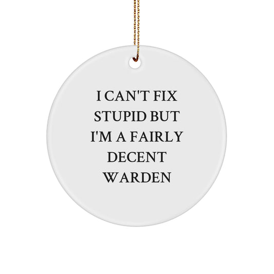 Warden Christmas Ornament Gift for a Colleague - Funny 'I Can't Fix' - Image 1