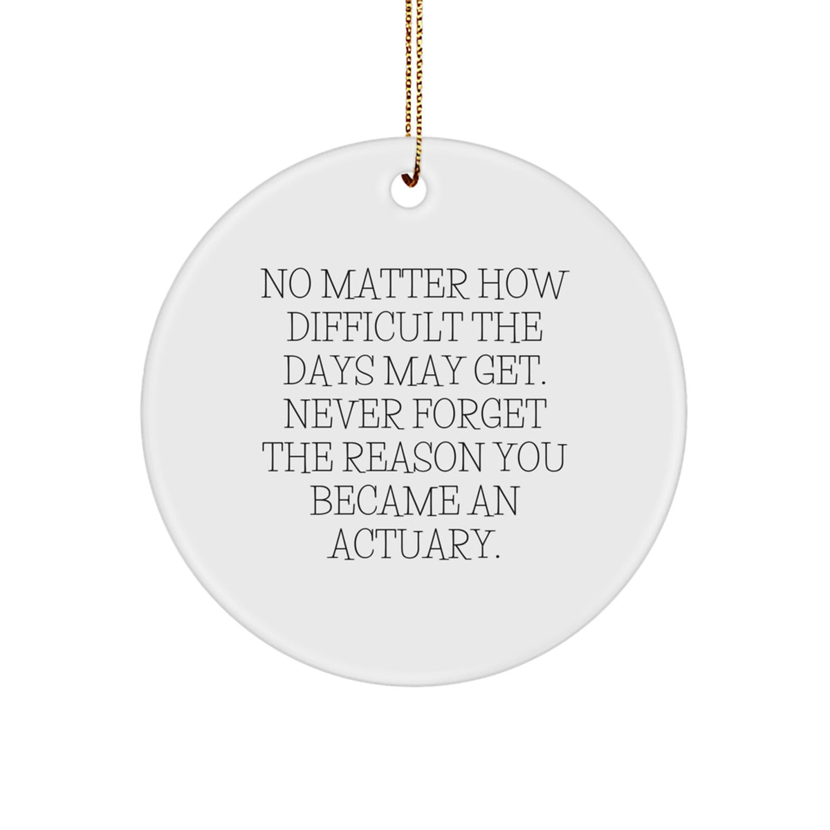 Christmas Ornament Gift for Teens Inspiring Actuary Keepsake - No Matter - Image 1