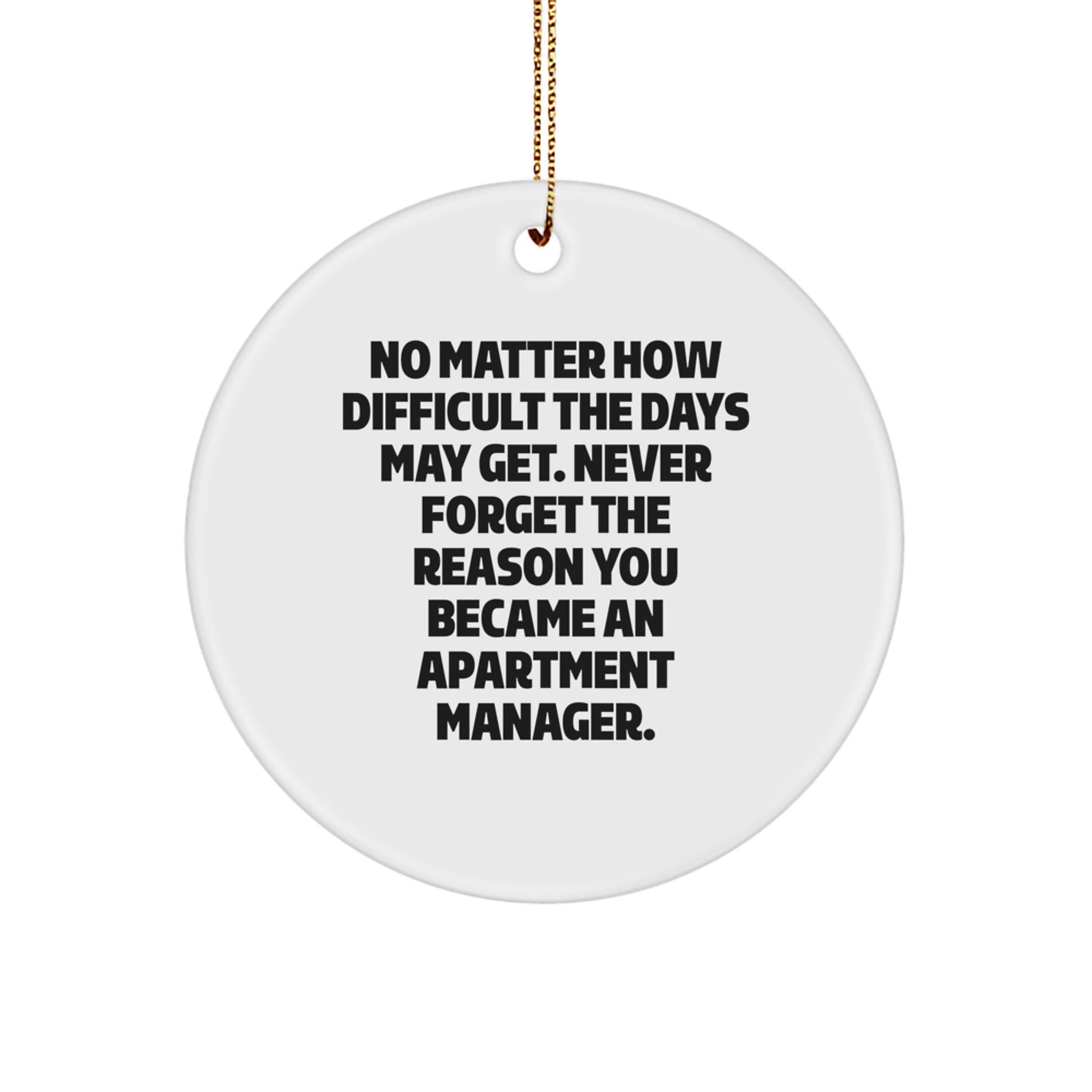 Inspiring Apartment Manager Gifts, 'No Matter How Difficult The Days May Get' Circle Ornament, Christmas Unique Gifts from Friends, Family, Coworkers - Image 1