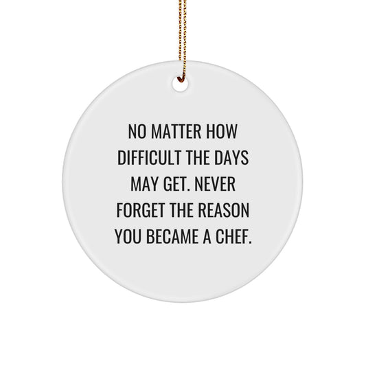 Chef's Inspirational Christmas Unique Gifts from Friends - 'No Matter How Difficult...' Circle Ornament for Chef's Home Decor - Image 1