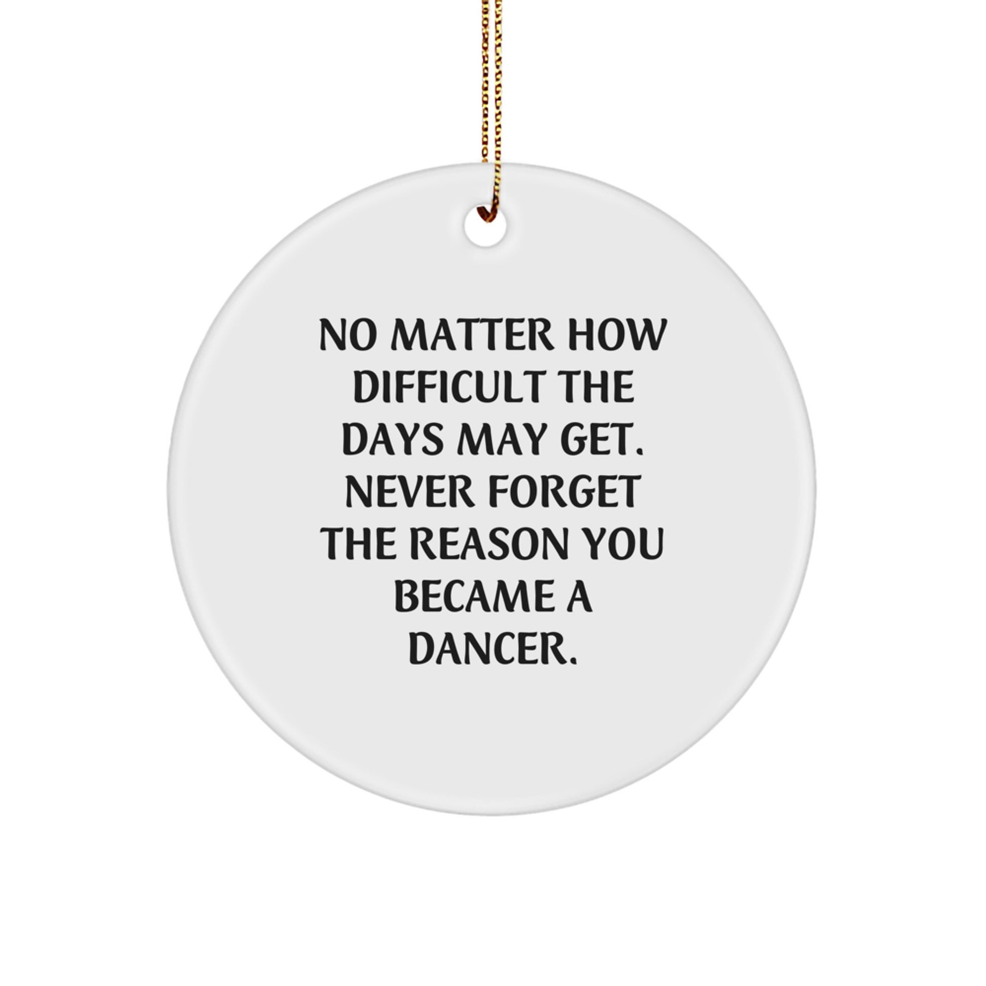 Gifts from Family - Inspirational Dancer Circle Ornament for Christmas Unique Gifts - Dancer Gifts for Women, Friends, or Coworkers, Funny Quote, Circle Shaped, White - Image 1