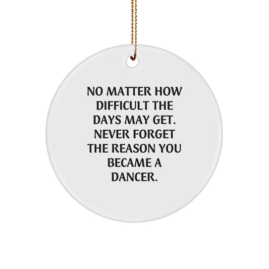 Gifts from Family - Inspirational Dancer Circle Ornament for Christmas Unique Gifts - Dancer Gifts for Women, Friends, or Coworkers, Funny Quote, Circle Shaped, White - Image 1