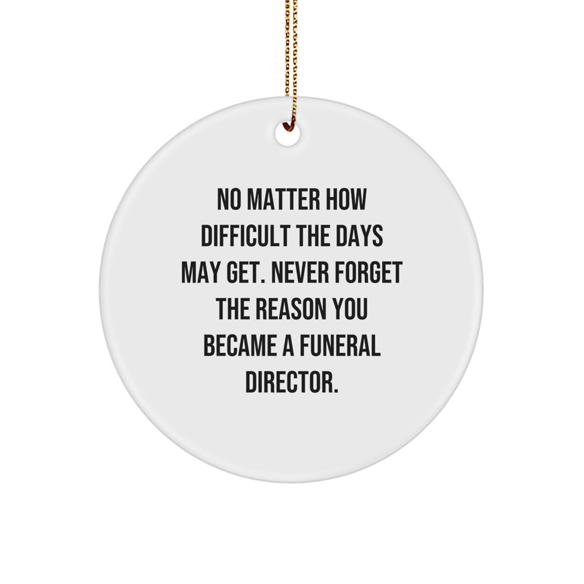 Funeral Director Circle Ornament for Coworkers Gift – Forget Reason - Image 1