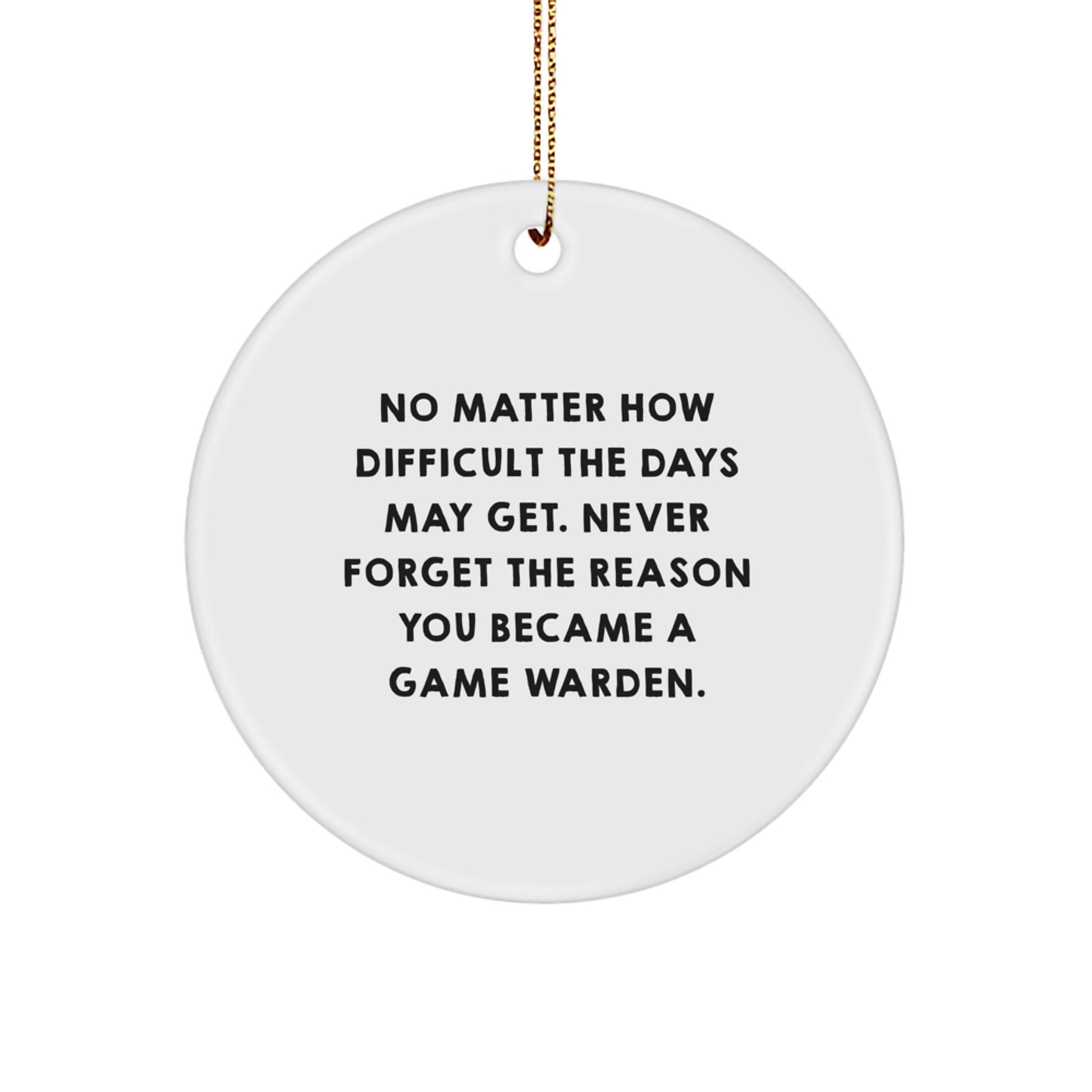 Game Warden Gifts from Friends - Christmas Circle Ornament with Inspirational Quote - 'No Matter How Difficult...' - Gifts for Game Wardens Men, Women, Family - Image 1