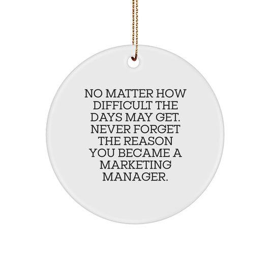 Marketing Manager Gifts from Friends to Remember the Reason You Became a Marketing Manager, Circle Ornament for Christmas - Image 1