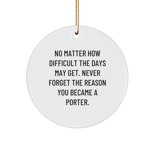 Porter Christmas Circle Ornament, Funny Quote Gifts for Porter, Circle Shaped, 2.75" Tall, Gifts from Friends, Family, or Coworkers - Image 1