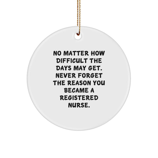Inspiring Registered Nurse Gifts from Friends - 'No Matter How Difficult...' Circle Ornament for Christmas - Image 1