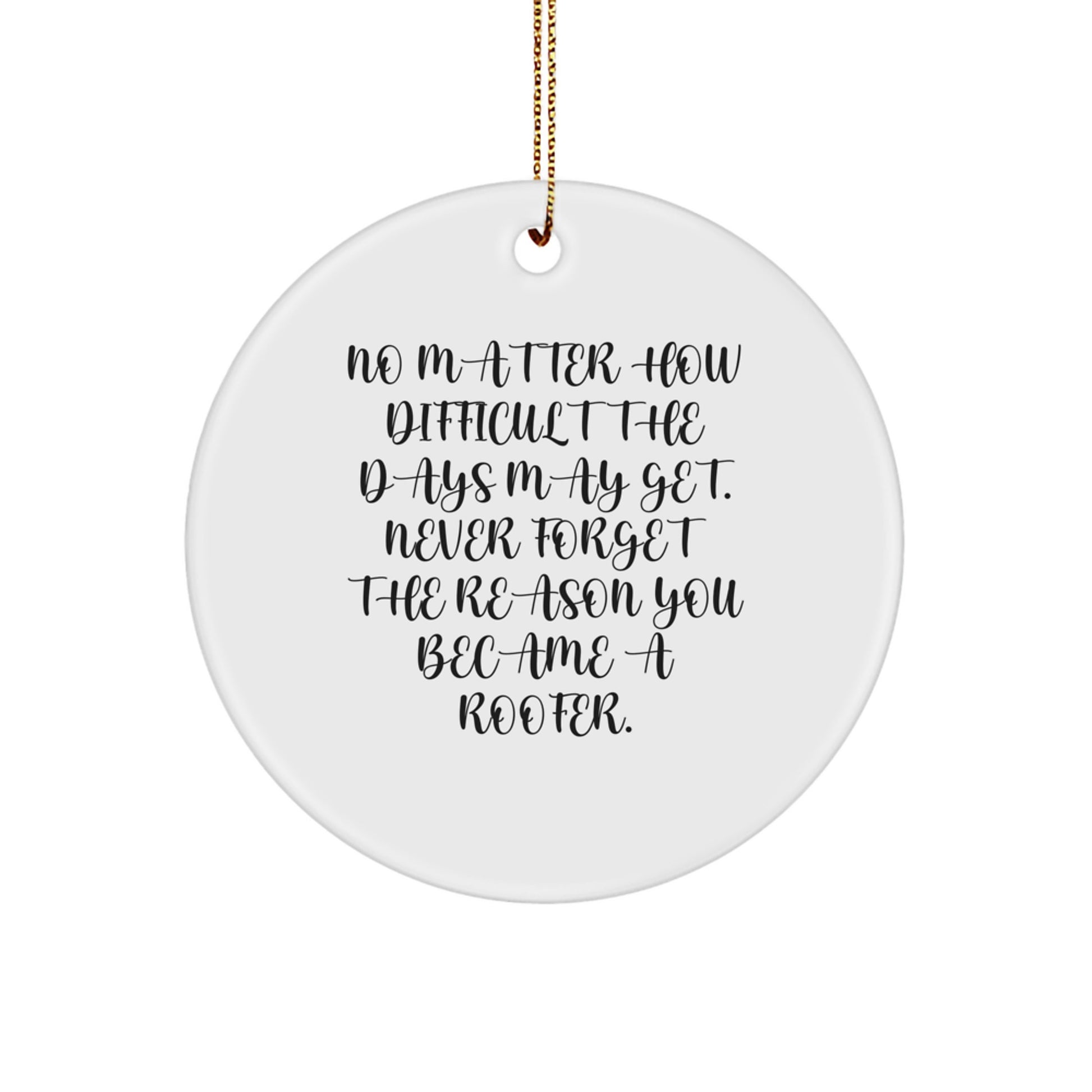 Roofer Gifts from Friends - Inspirational Quotes, Christmas Circle Ornament for Men, Women, or Family - Image 1