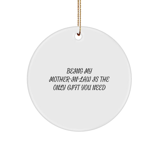 Funny Mom-in-law Gifts from Daughter, Unique Circle Ornament for Christmas, Inspirational Quote - Being My Mom-in-law Is The Only Gift You Need, Gifts for Mom-in-law - Image 1