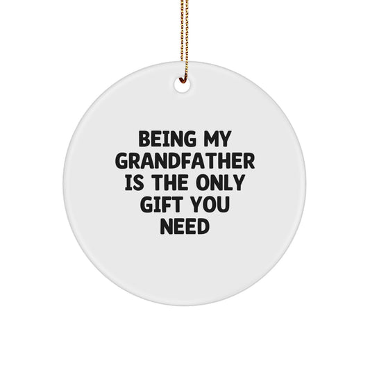 Funny Grandfather Circle Ornament Gifts from Family for Men and Women - 'Being My Grandfather Is The Only Gift You Need' - Image 1