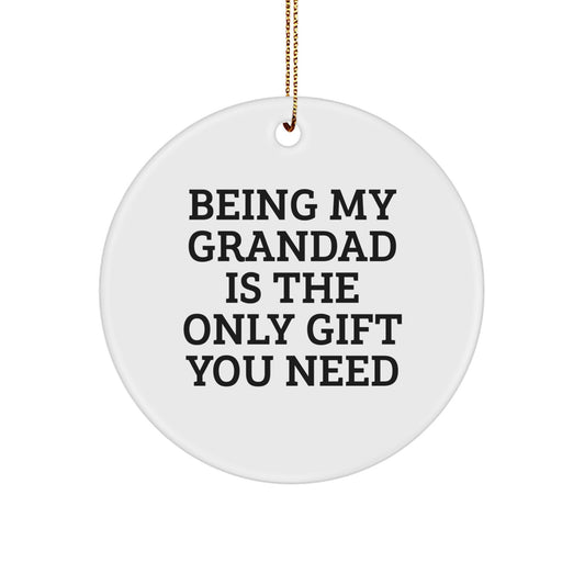 Funny Grandad Gifts for Him, Circle Ornament Being My Grandad Is The Only Gift You Need, Gifts from Family to Grandad at Christmas - Image 1