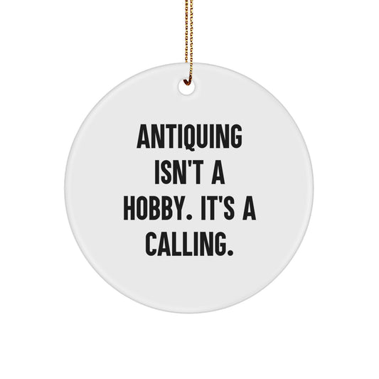 Antiquing Calling Gifts from Family for Men, Women, Friends - Funny Circle Ornament for Christmas Decor, White, 2.75" tall x 0.5 oz - Image 1