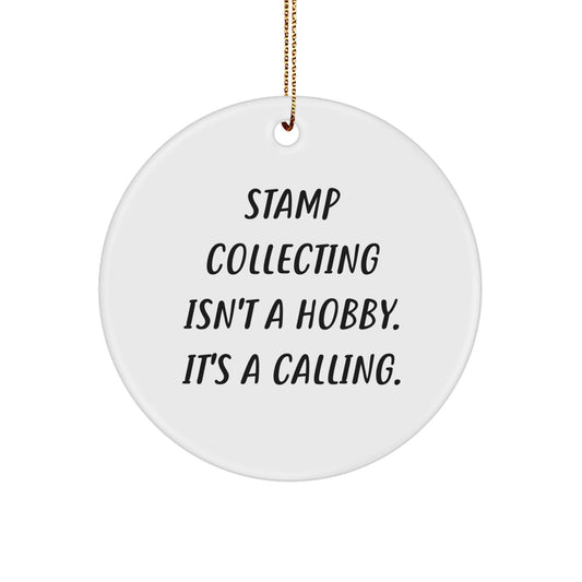 Funny Stamp Collecting Gifts for Friends and Family, Christmas Unique Circle Ornament with Quote 'Stamp Collecting Isn't A Hobby. It's A Calling.' - Image 1