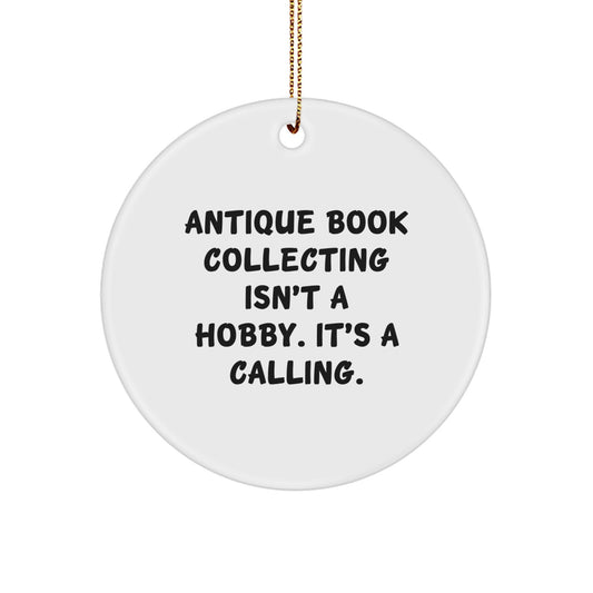 Antique Book Collecting Gifts, Circle Ornament, 'Isn't A Hobby. It's A Calling.' for Men, Women, Friends, Family - Unique Christmas Unique Gift - Image 1