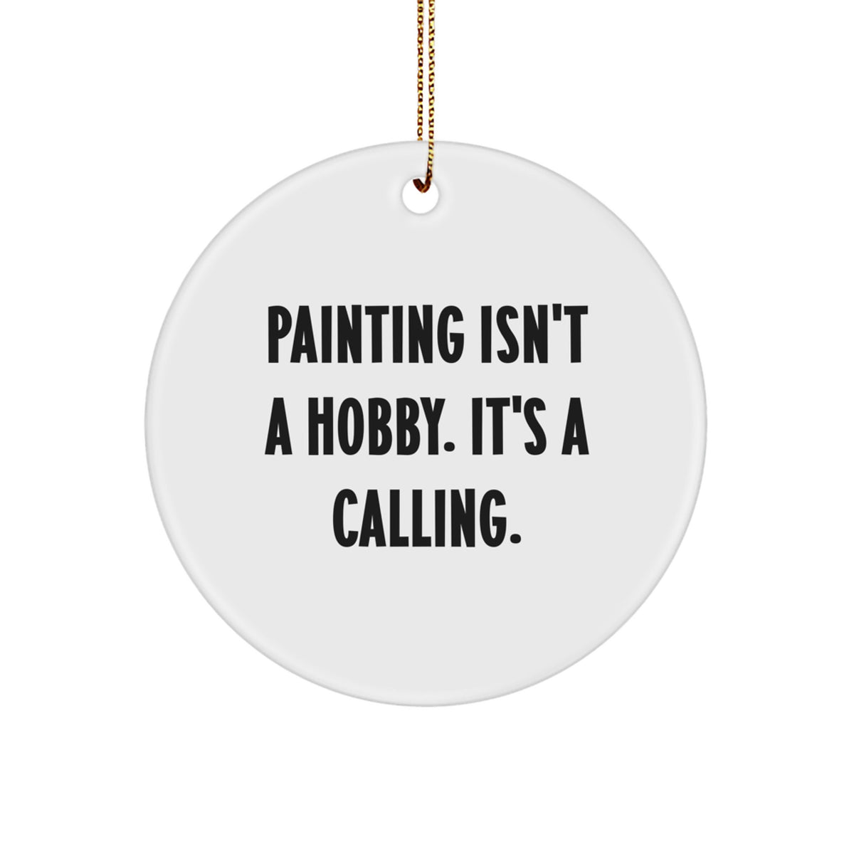 Painting Christmas Ornament Gift for Family - Treasure A Calling Quote - Image 1