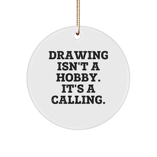 Funny Drawing Gifts for Friends Circle Ornament Christmas 'Drawing Isn't A Hobby' - Image 1