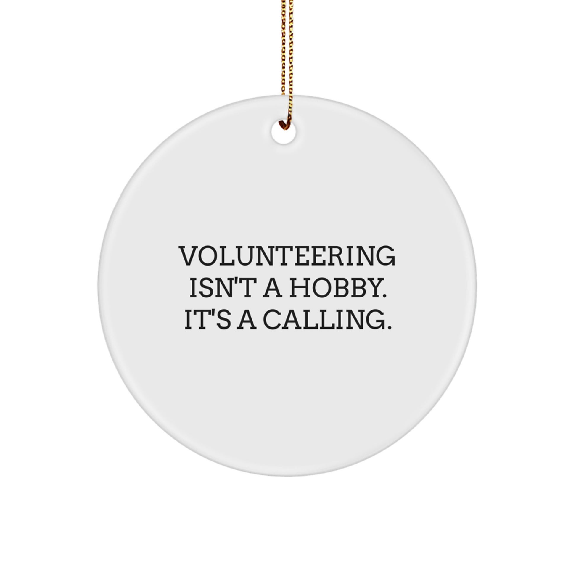 Funny Volunteering Gifts from Men - Inspirational Christmas Circle Ornament for Volunteering Friends - 'Volunteering Isn't A Hobby' - Image 1
