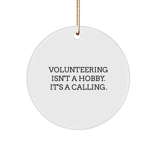 Funny Volunteering Gifts from Men - Inspirational Christmas Circle Ornament for Volunteering Friends - 'Volunteering Isn't A Hobby' - Image 1