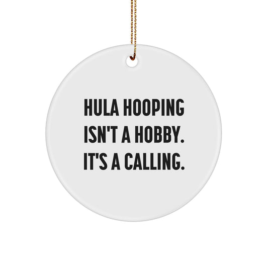 Hula Hooping Circle Ornament Funny Gifts from Hula Hooping Enthusiasts for Hula Hooping Friends and Family, 'Hula Hooping Isn't A Hobby. It's A Calling.' - Image 1