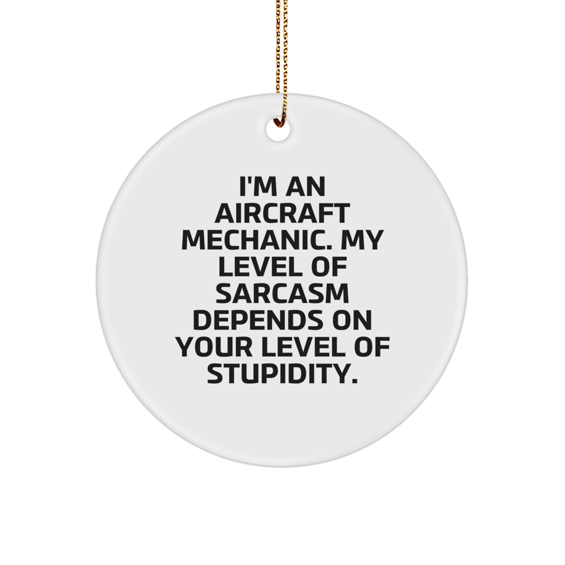 Funny Aircraft Mechanic Gifts, 'I'm An Aircraft Mechanic' Circle Ornament, White, Christmas Unique Gifts from Friends to Family - Image 1