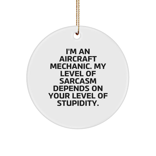 Funny Aircraft Mechanic Gifts, 'I'm An Aircraft Mechanic' Circle Ornament, White, Christmas Unique Gifts from Friends to Family - Image 1