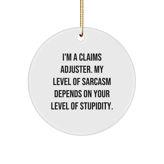 Claims Adjuster Humor Circle Ornament, Funny Sarcasm Gift for Men, Unique Christmas Decor from Friends and Family - Image 1