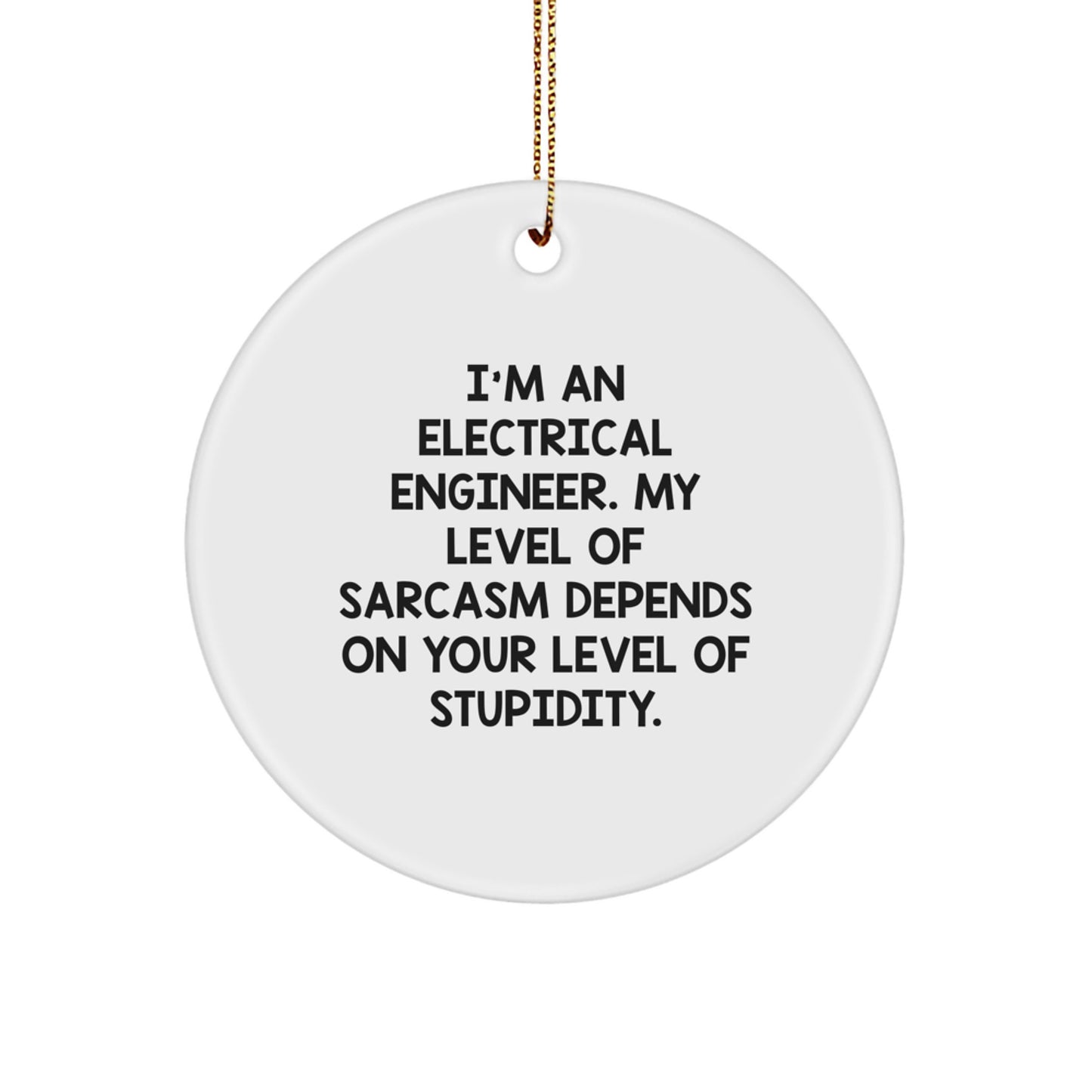 Funny Electrical Engineer Gift, Sarcastic Circle Ornament, Christmas Memorable Present for Him - Electrical Engineer Humor Gifts from Friends, Men, Women, Coworkers, Family - Image 1