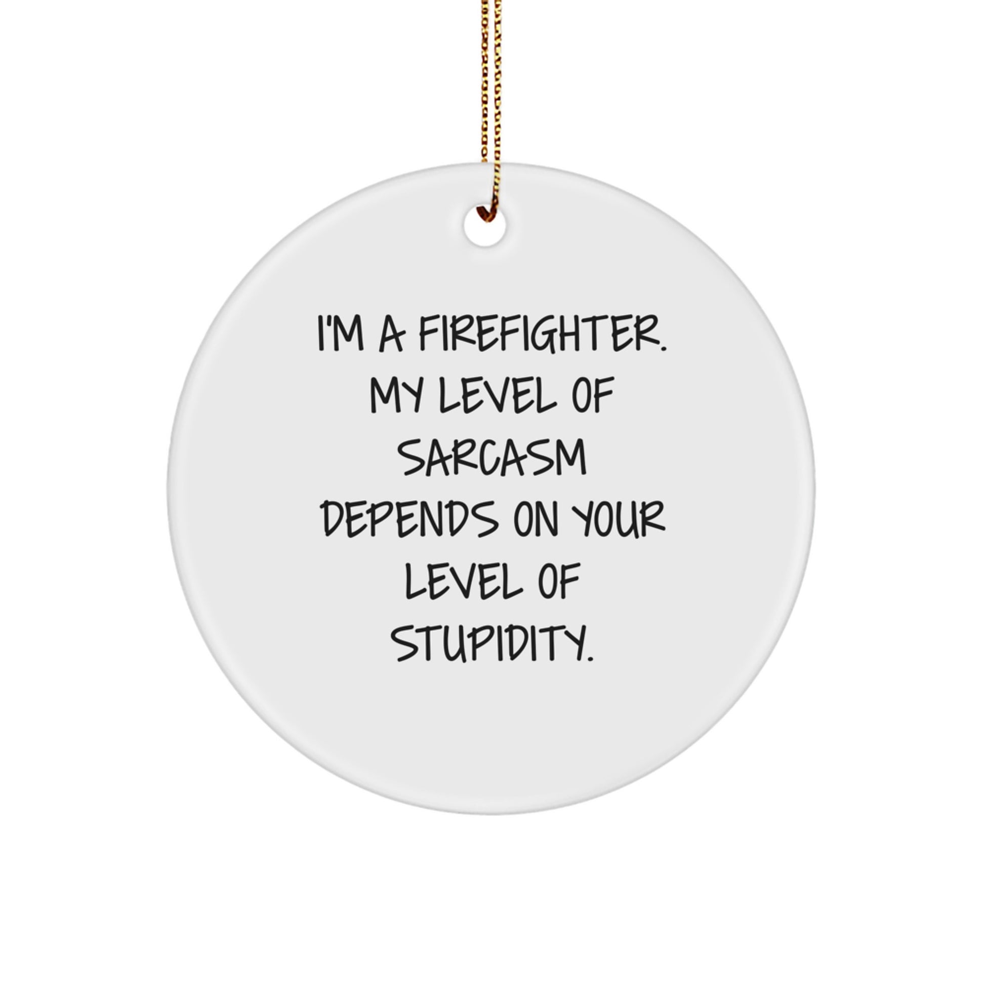 Funny Firefighter Gifts, Sarcasm Circle Ornament for Firefighter Men, Christmas Unique Gifts for Firefighter Friends from Family - Image 1