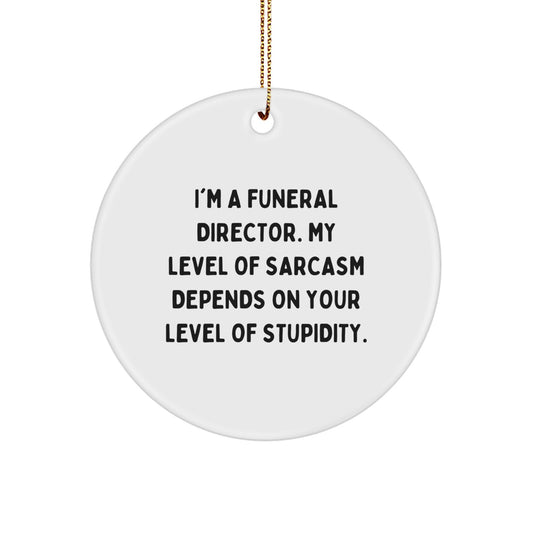 Funny Funeral Director Gifts for Men, Women, or Friends - Sarcasm Circle Ornament for Christmas Unique Presents - Image 1