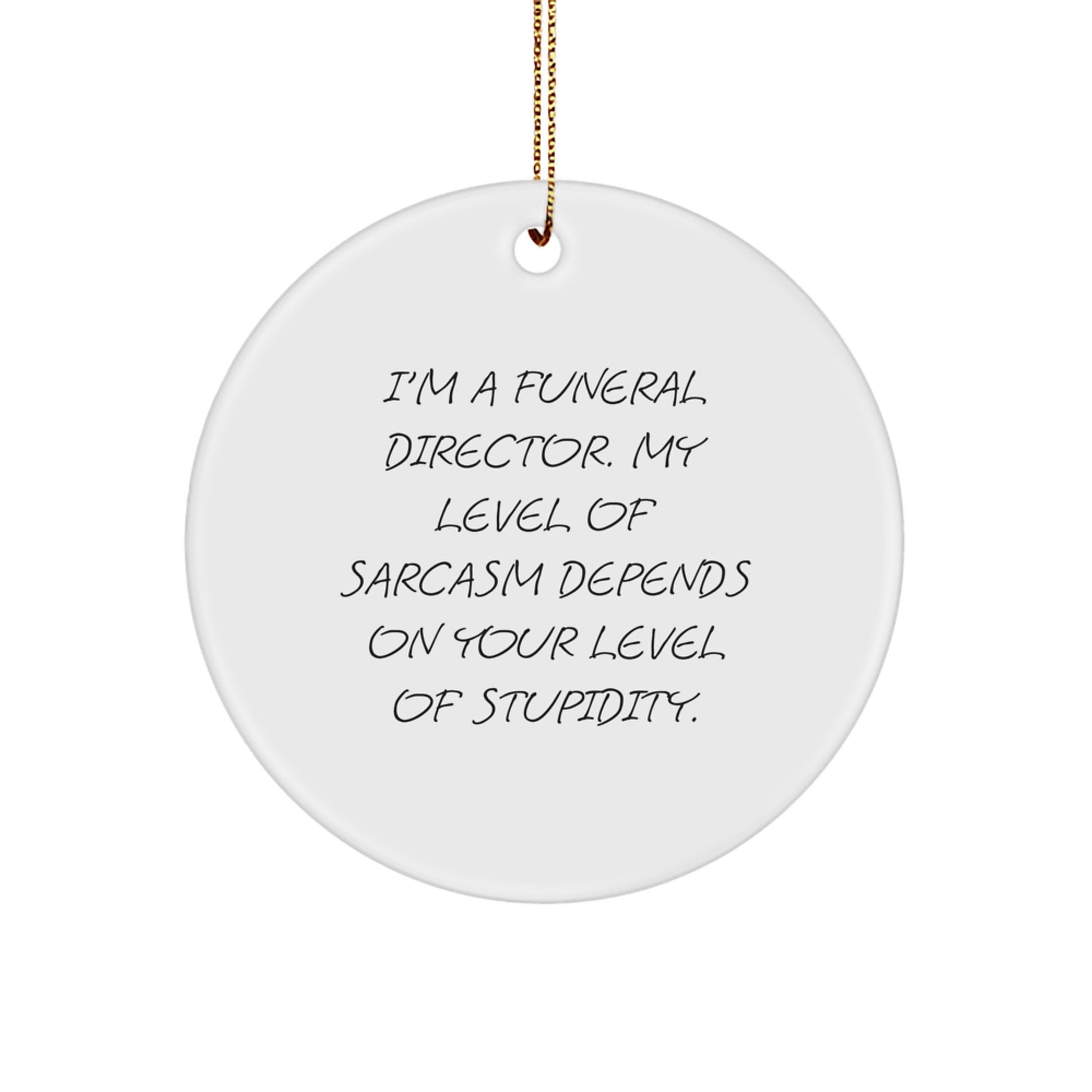 Funny Quote Circle Ornament Gifts from Friends to Funeral Director for Christmas - Image 1