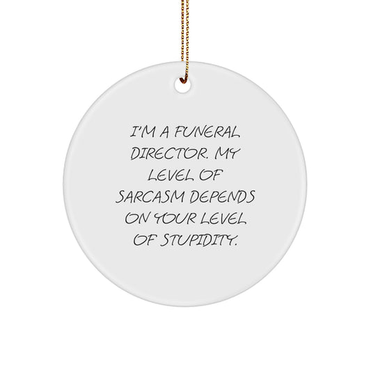 Funny Quote Circle Ornament Gifts from Friends to Funeral Director for Christmas - Image 1
