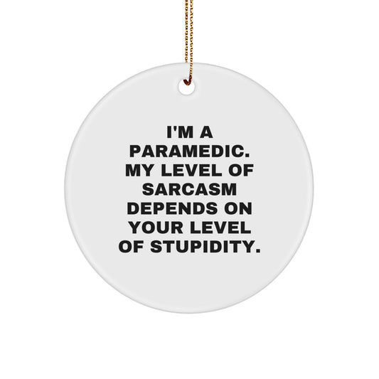 Rescue Worker Gifts, Funny Circle Ornament, I'm A Rescue Worker, My Level Of Sarcasm Depends On Your Level Of Stupidity, Christmas Unique Gifts from Family to Rescue Worker - Image 1