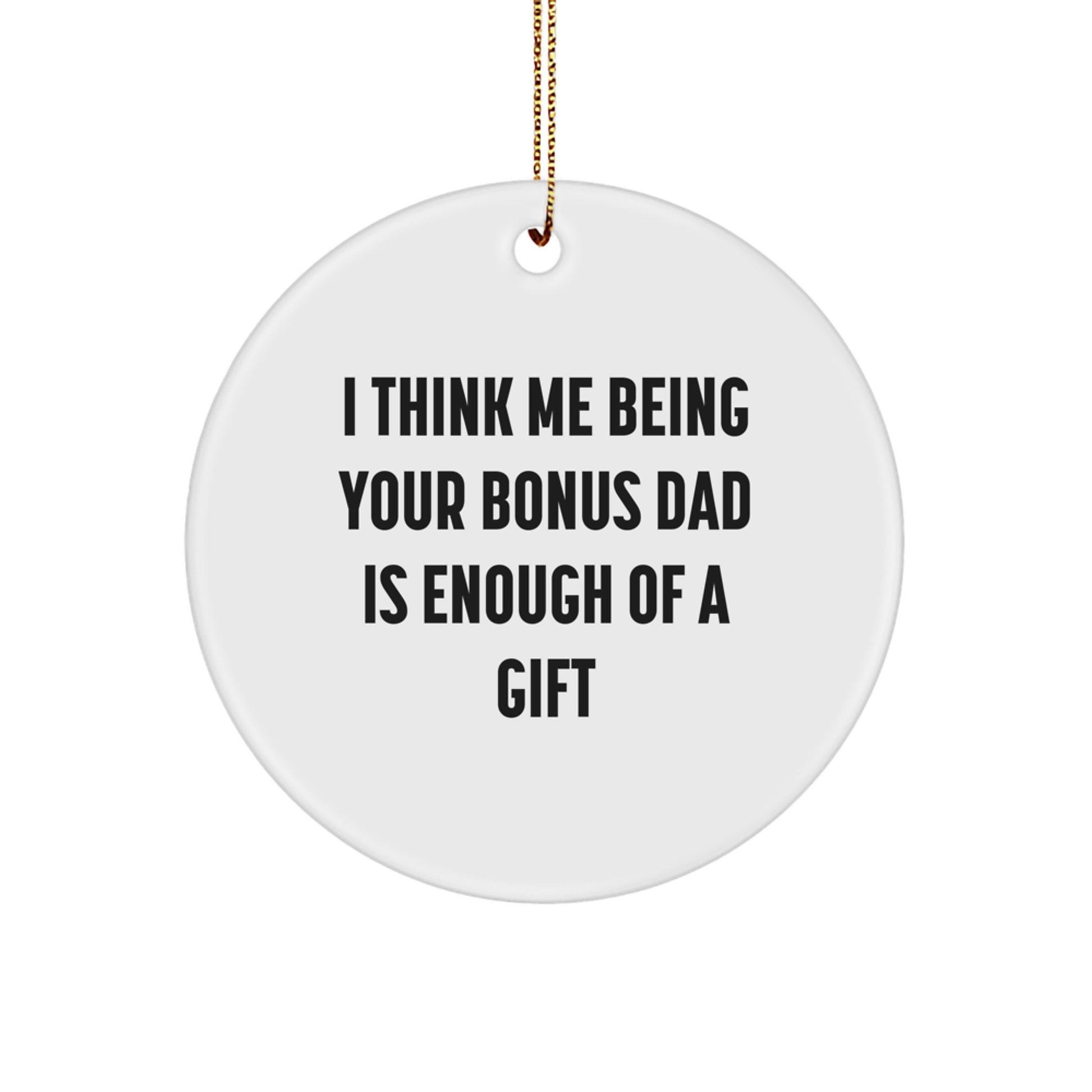 Funny Bonus Dad Gifts for Men Unique Christmas Circle Ornament, Gifts from Men to Bonus Dad, White Circle Shaped MDF with Gold Cord, Perfect Bonus Dad Christmas Unique Gift - Image 1