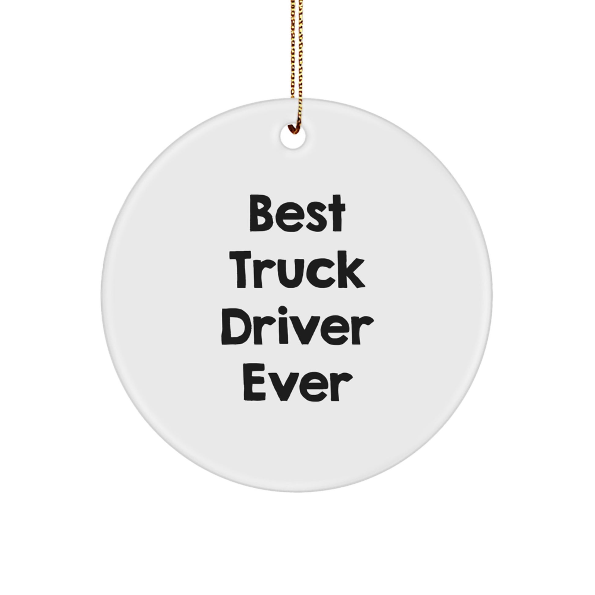 Funny Truck Driver Gifts for Men, Best 'Truck Driver Ever' Circle Ornament, Christmas Unique Gift from Friends - Image 1