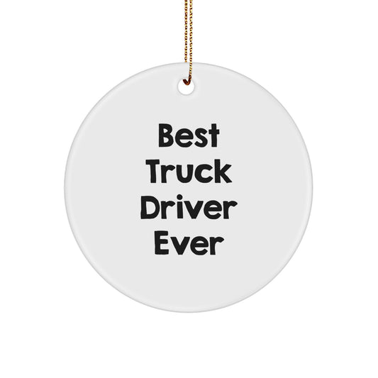 Funny Truck Driver Gifts for Men, Best 'Truck Driver Ever' Circle Ornament, Christmas Unique Gift from Friends - Image 1