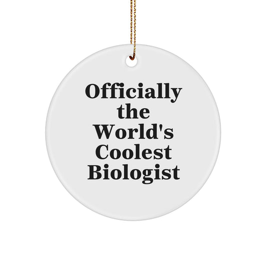 Funny Biologist Gifts from Family for Biologist - 'Officially The World's Coolest Biologist' Circle Ornament, White - Image 1