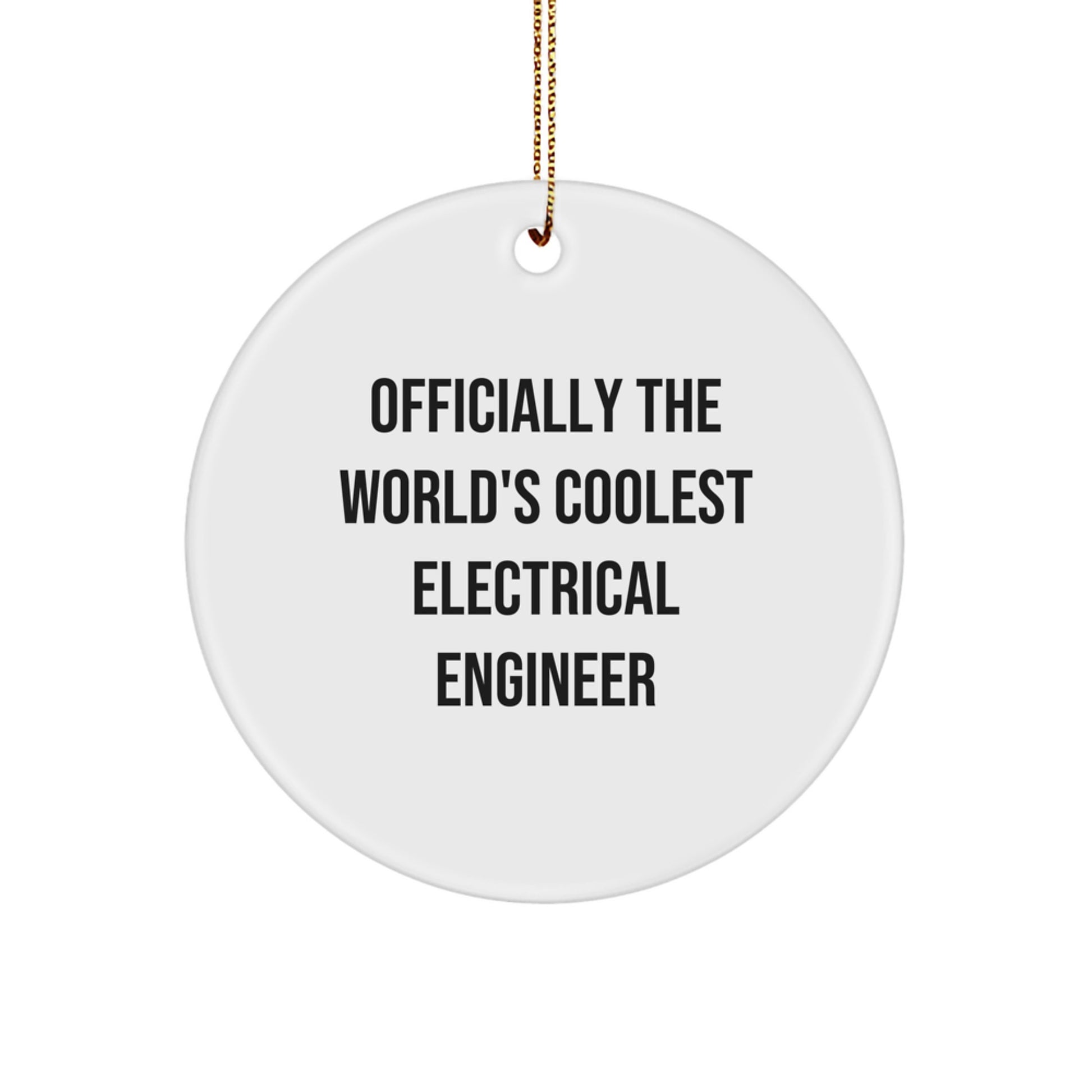 Electrical Engineer Gifts from Friends - Officially The World's Coolest Electrical Engineer Circle Ornament, Funny Quote for Christmas - Image 1