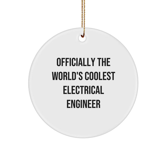 Electrical Engineer Gifts from Friends - Officially The World's Coolest Electrical Engineer Circle Ornament, Funny Quote for Christmas - Image 1