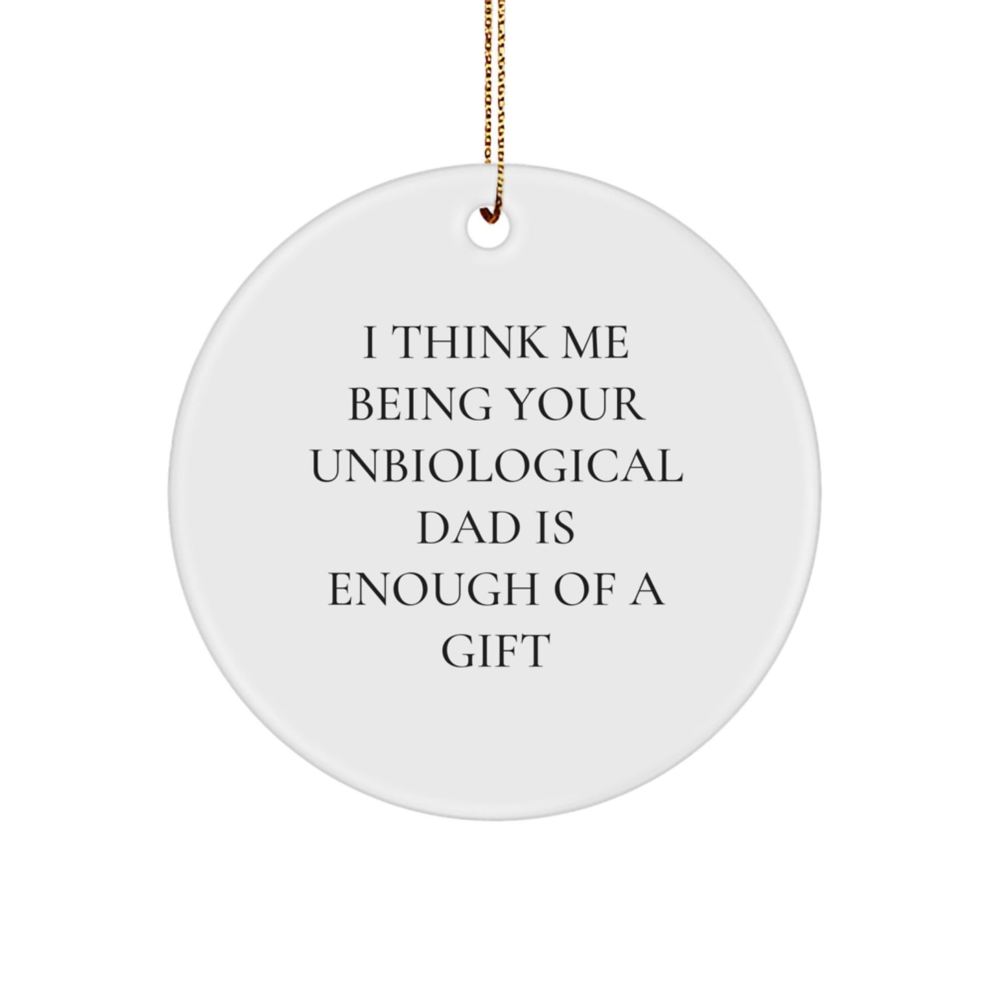 Funny Unbiological Dad Christmas Unique Gifts from Men to Unbiological Dad for Men Unbiological Dad Circle Ornament - Image 1