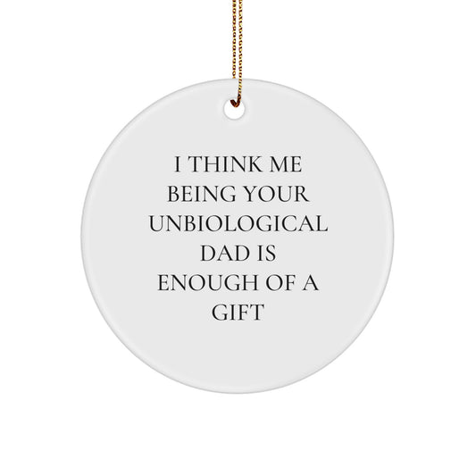 Funny Unbiological Dad Christmas Unique Gifts from Men to Unbiological Dad for Men Unbiological Dad Circle Ornament - Image 1