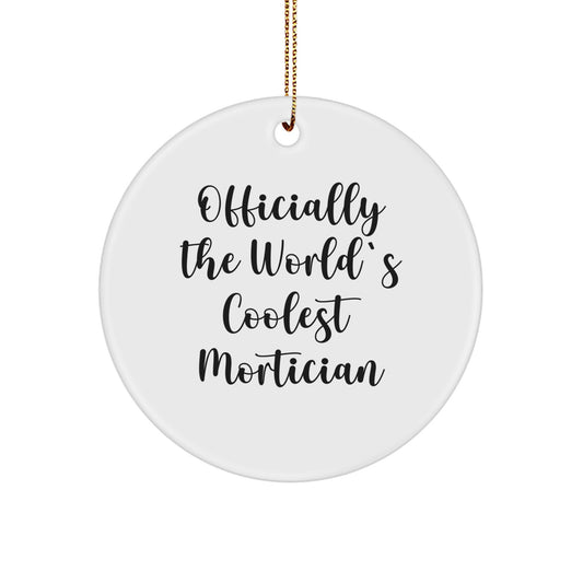 Mortician Gifts from Men - 'Officially The World's Coolest Mortician' Circle Ornament for Christmas - Image 1