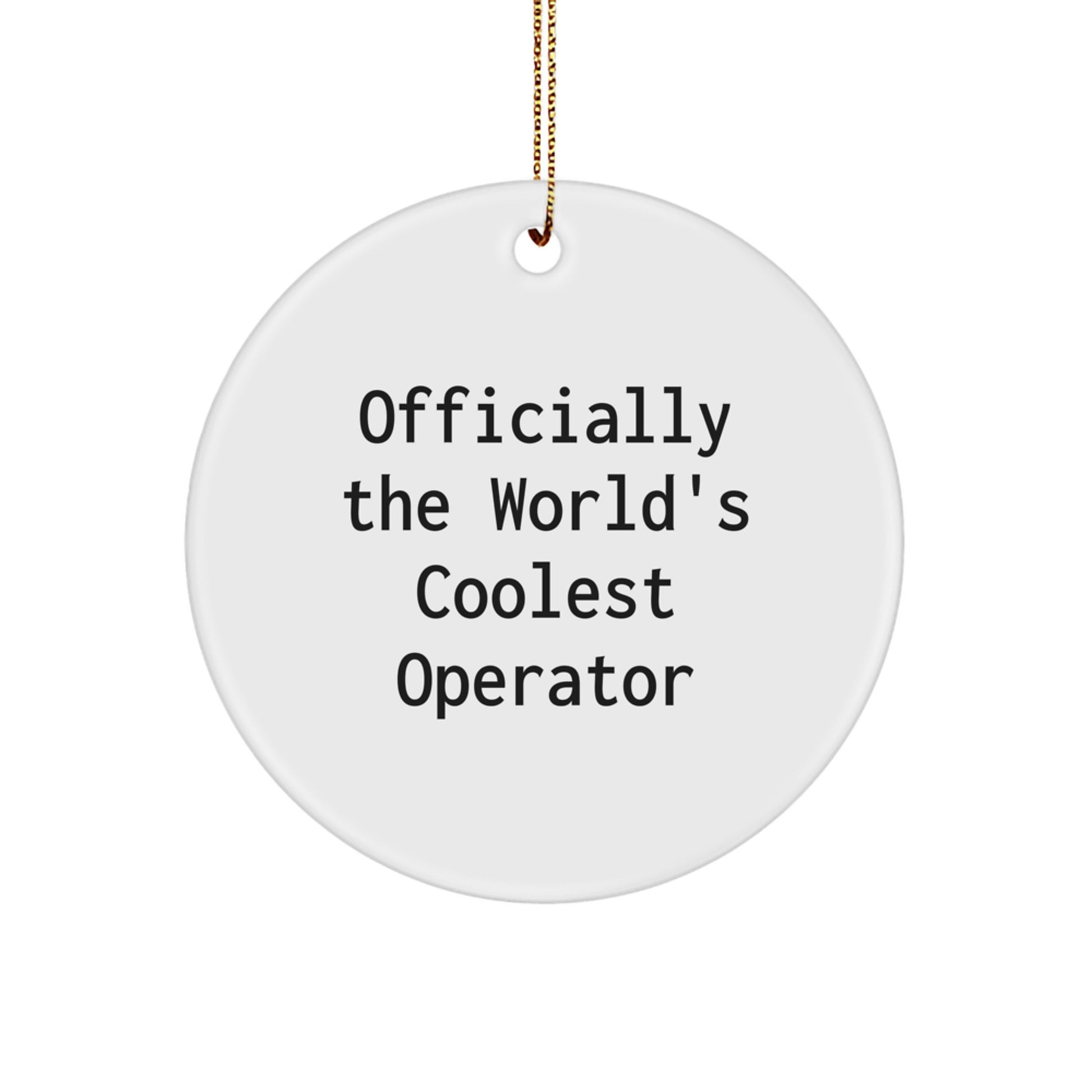 Funny Operator Gifts from Friends for Christmas - 'Officially The World's Coolest Operator' Circle Ornament - Image 1