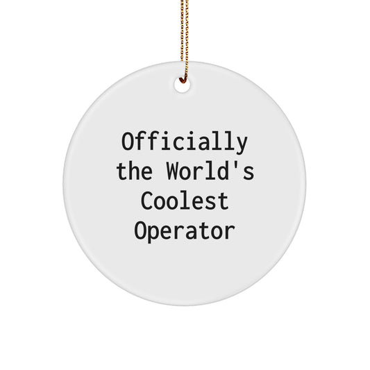 Funny Operator Gifts from Friends for Christmas - 'Officially The World's Coolest Operator' Circle Ornament - Image 1