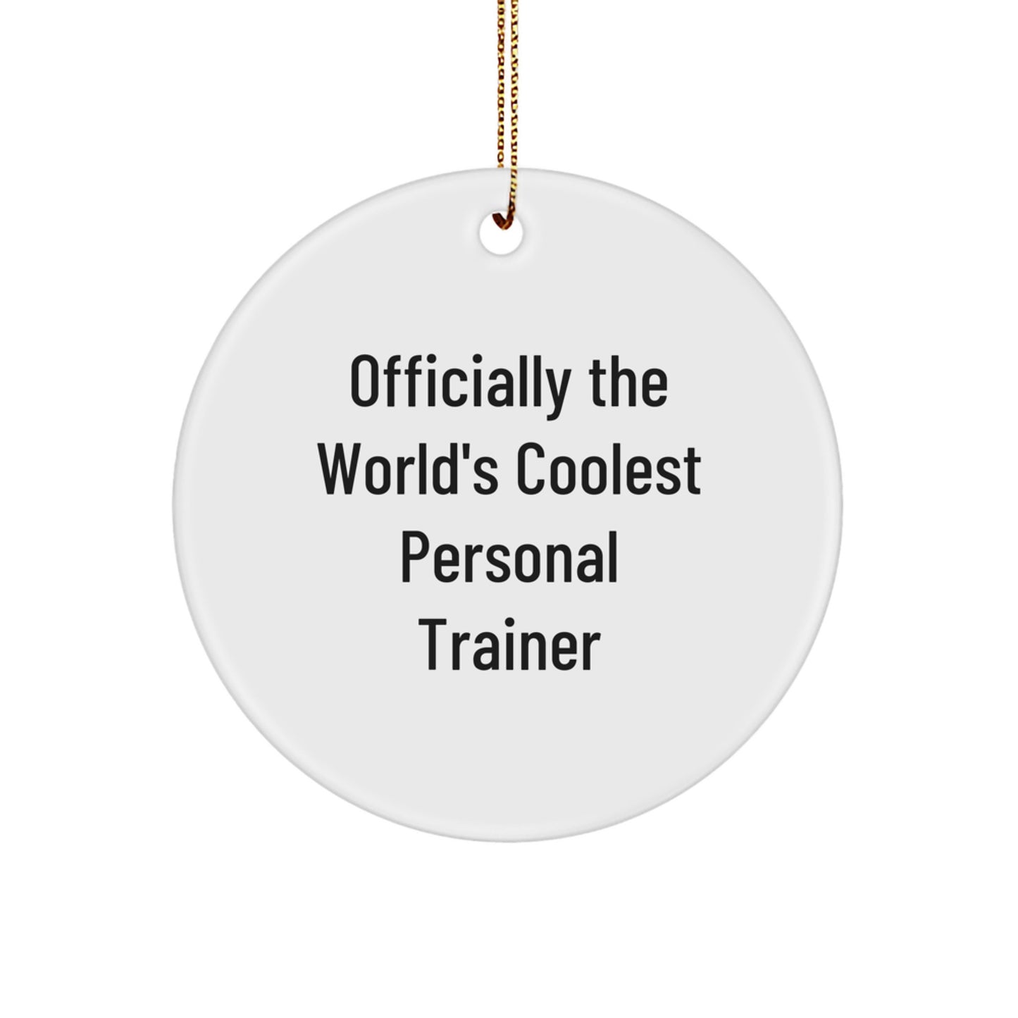 Funny Personal Trainer Gifts, Offbeat Quote Circle Ornament for Christmas, Gifts from Friends to Coworkers, Inspirational Personal Trainer Motivation, Durable MDF Circle Ornament with Gold Cord - Image 1