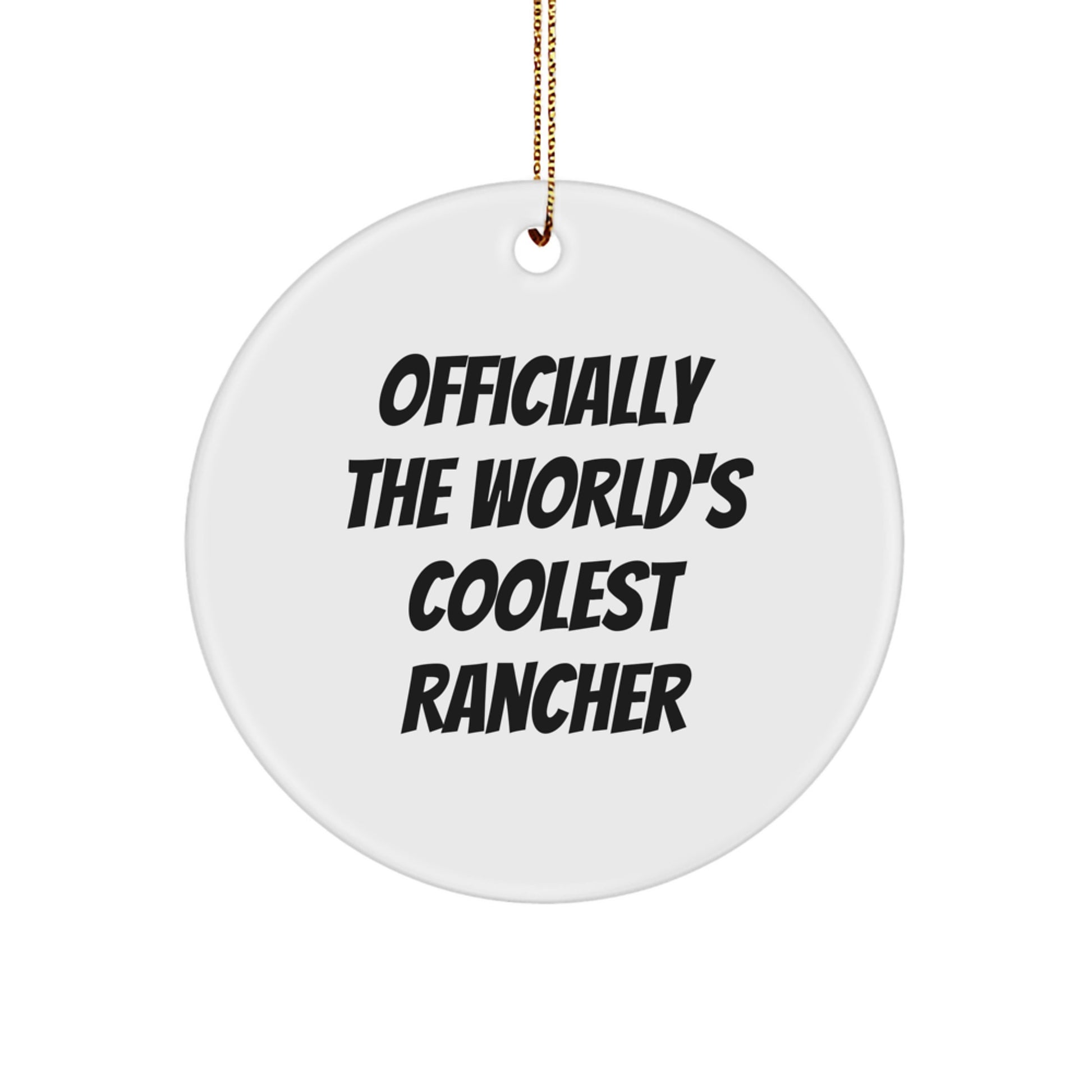 Funny Rancher Gifts from Men to Rancher Friends - Officially The World's Coolest Rancher Circle Ornament for Christmas - Image 1