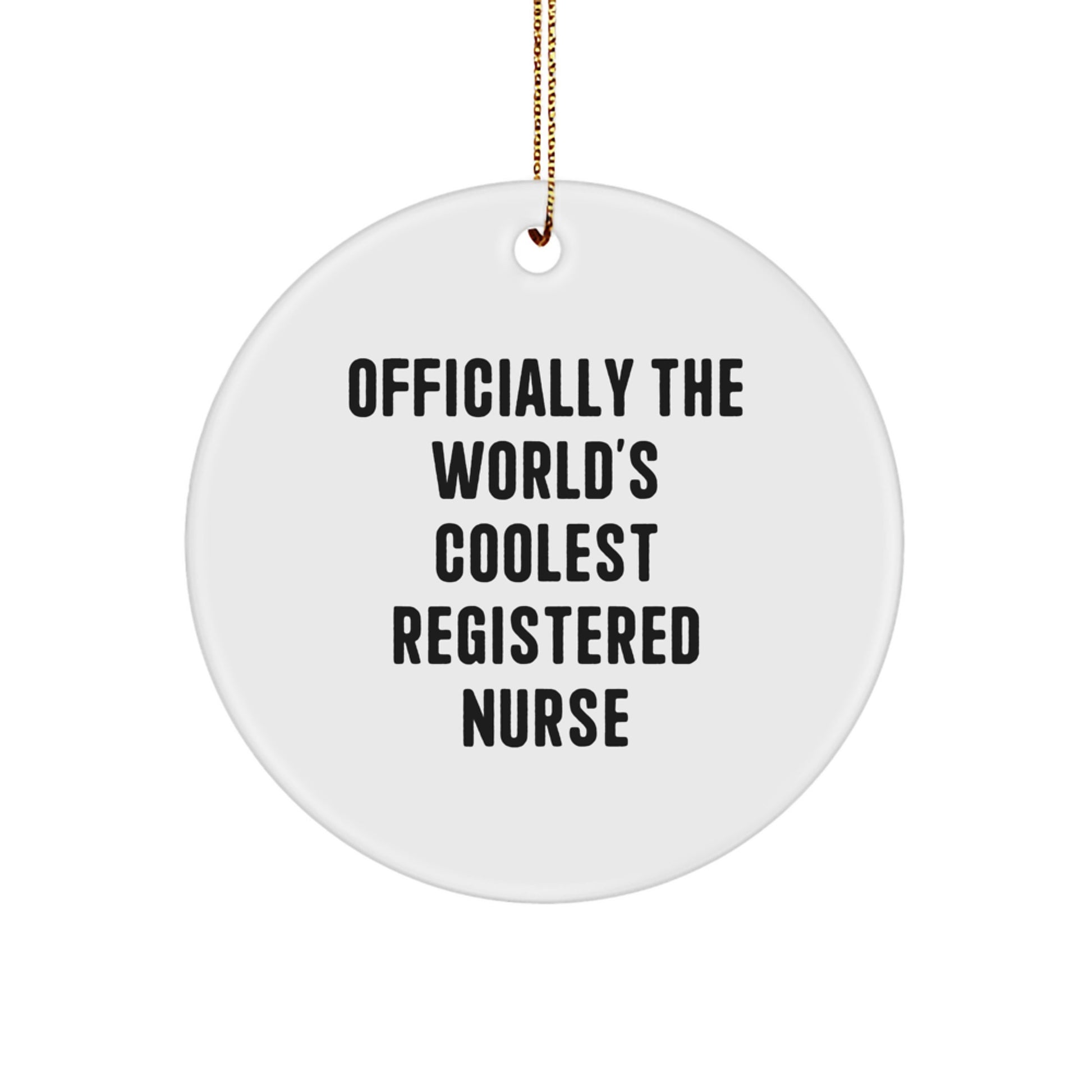 Funny Registered Nurse Gifts, Officially The World's Coolest Registered Nurse Quote Circle Ornament, Gifts from Family to Registered Nurse - Image 1