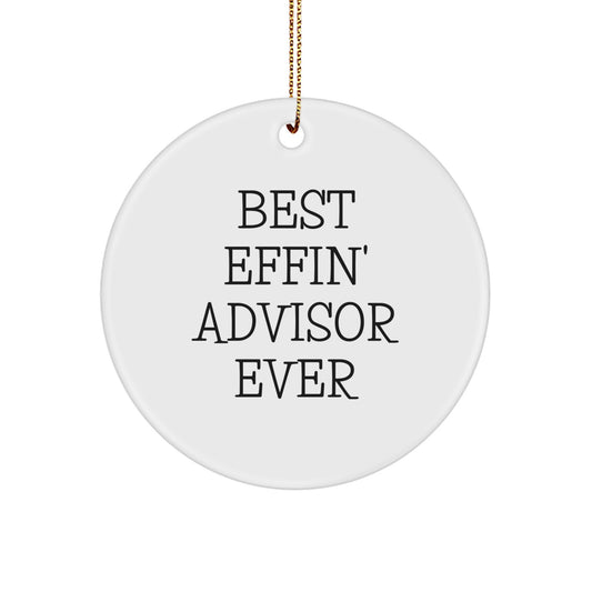 Funny Advisor Gifts from Friends, Circle Ornament Best Effin' Advisor Ever for Christmas - Image 1